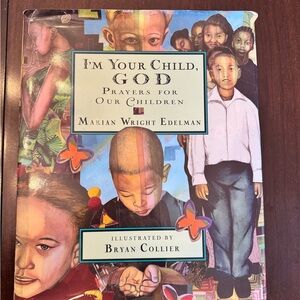 I'm Your Child, God: Prayers for Our Children by Marian Wright Edelman
